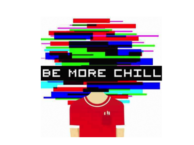 Be More Chill